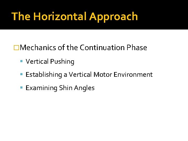 The Horizontal Approach �Mechanics of the Continuation Phase Vertical Pushing Establishing a Vertical Motor