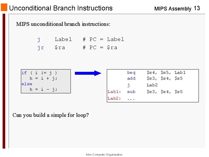 Unconditional Branch Instructions MIPS Assembly 13 MIPS unconditional branch instructions: j jr Label $ra