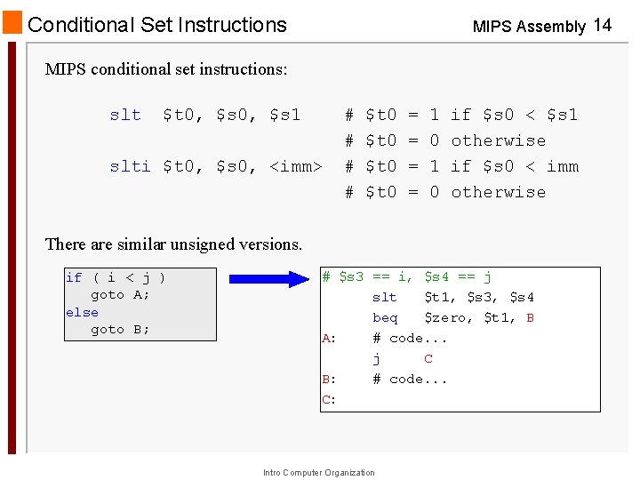 Conditional Set Instructions MIPS Assembly 14 MIPS conditional set instructions: slt $t 0, $s