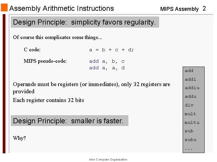 Assembly Arithmetic Instructions MIPS Assembly 2 Design Principle: simplicity favors regularity. Of course this