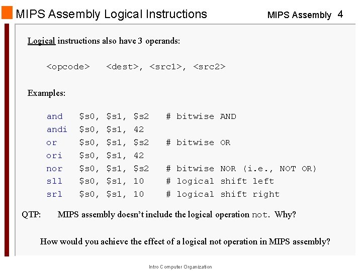 MIPS Assembly Logical Instructions MIPS Assembly 4 Logical instructions also have 3 operands: <opcode>