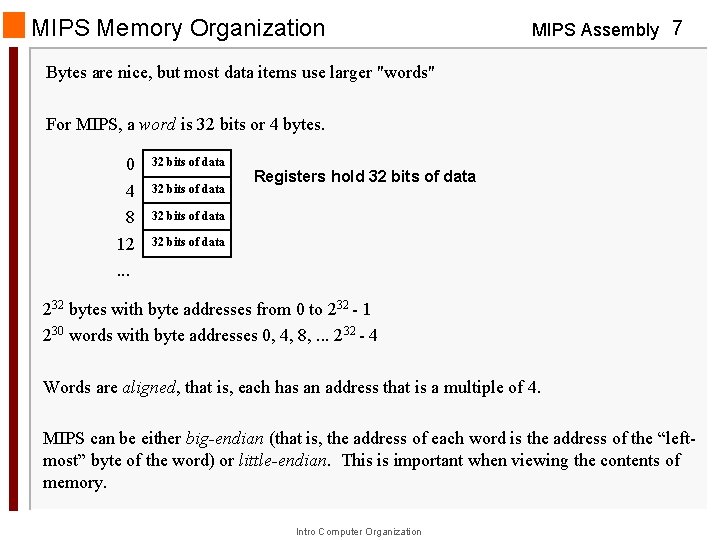 MIPS Memory Organization MIPS Assembly 7 Bytes are nice, but most data items use