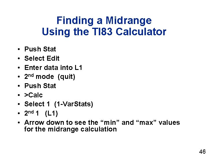 Finding a Midrange Using the TI 83 Calculator • • • Push Stat Select