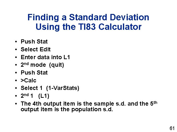 Finding a Standard Deviation Using the TI 83 Calculator • • • Push Stat