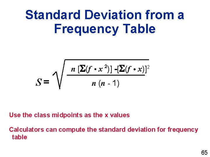 Standard Deviation from a Frequency Table n [ (f • x 2)] -[ (f