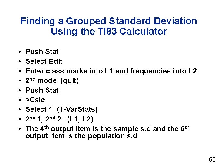 Finding a Grouped Standard Deviation Using the TI 83 Calculator • • • Push