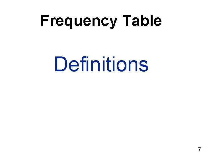 Frequency Table Definitions 7 