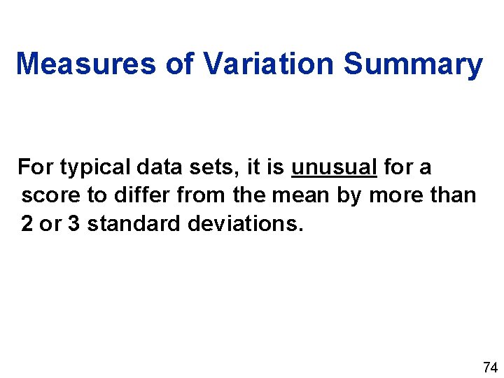 Measures of Variation Summary For typical data sets, it is unusual for a score