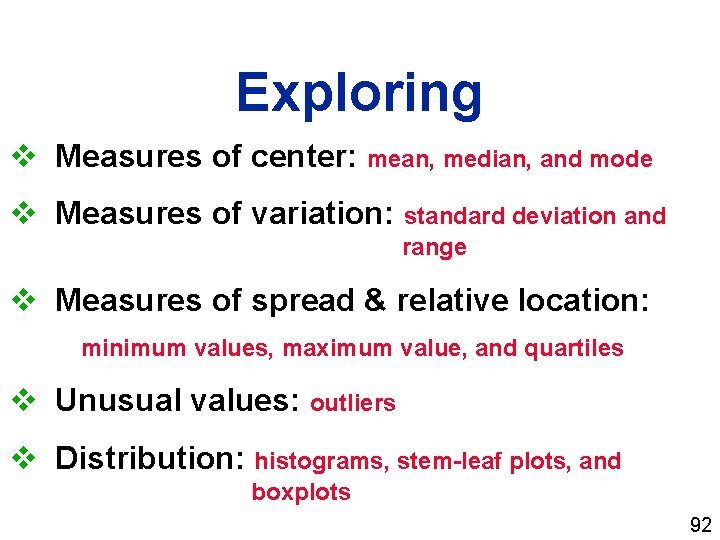 Exploring v Measures of center: mean, median, and mode v Measures of variation: standard