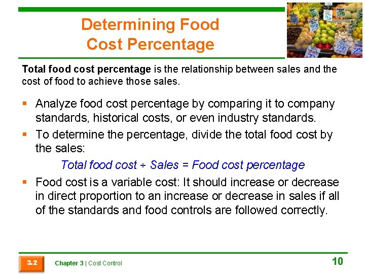 Determining Food Cost Percentage Total food cost percentage is the relationship between sales and