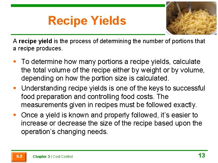 Recipe Yields A recipe yield is the process of determining the number of portions