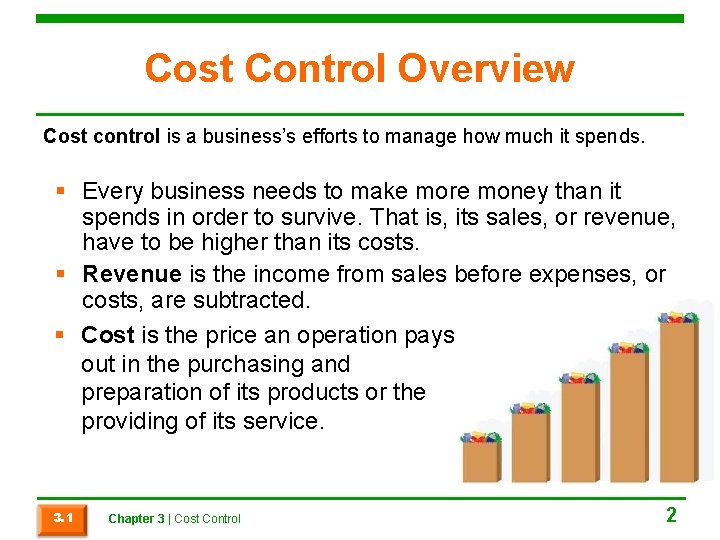 Cost Control Overview Cost control is a business’s efforts to manage how much it