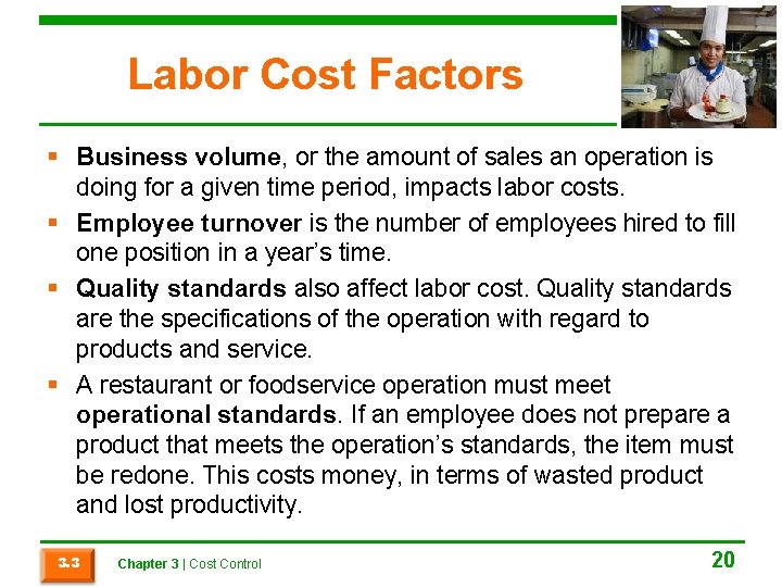 Labor Cost Factors § Business volume, or the amount of sales an operation is