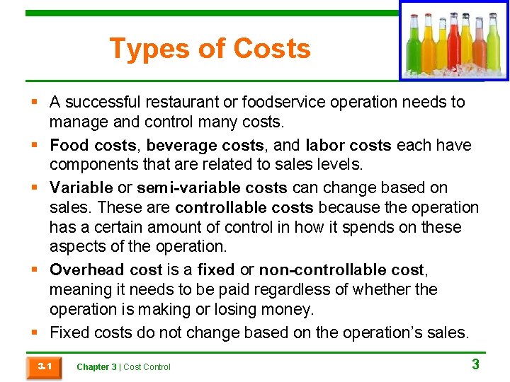 Types of Costs § A successful restaurant or foodservice operation needs to manage and