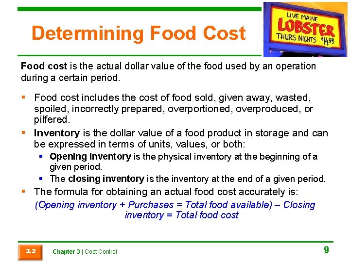 Determining Food Cost Food cost is the actual dollar value of the food used