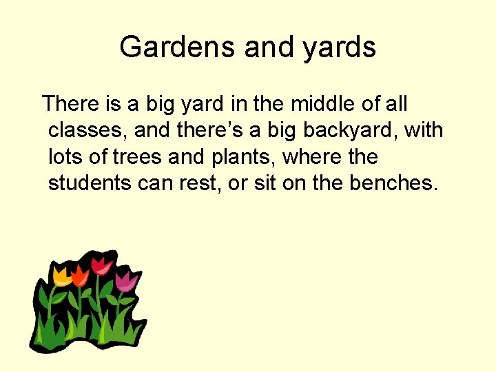 Gardens and yards There is a big yard in the middle of all classes,