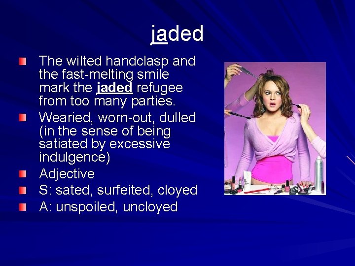 jaded The wilted handclasp and the fast-melting smile mark the jaded refugee from too