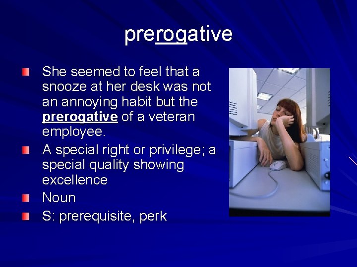 prerogative She seemed to feel that a snooze at her desk was not an