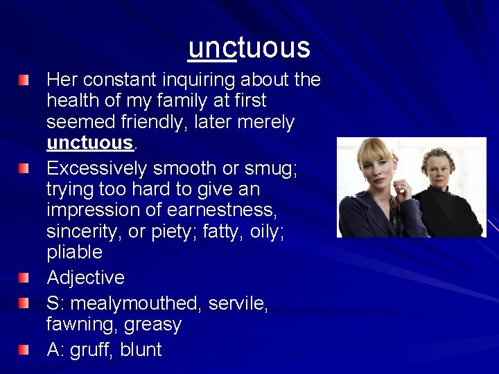 unctuous Her constant inquiring about the health of my family at first seemed friendly,