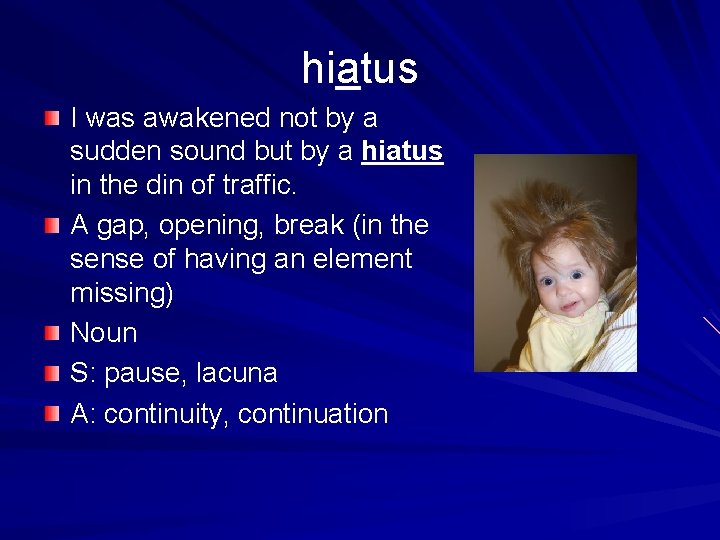 hiatus I was awakened not by a sudden sound but by a hiatus in