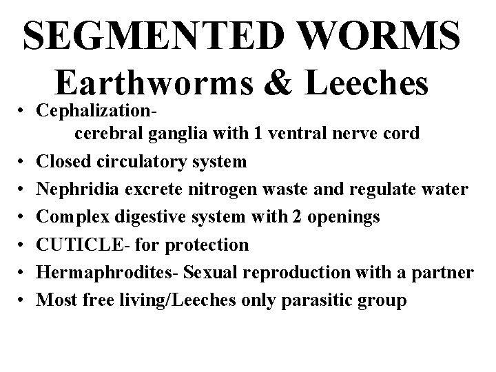 SEGMENTED WORMS Earthworms & Leeches • Cephalizationcerebral ganglia with 1 ventral nerve cord •