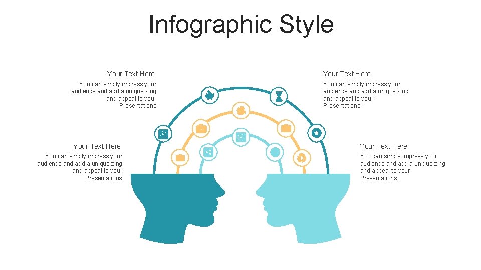 Infographic Style Your Text Here You can simply impress your audience and add a