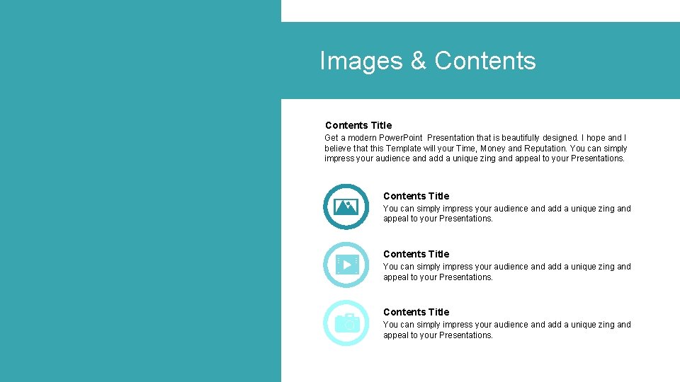 Images & Contents Title Get a modern Power. Point Presentation that is beautifully designed.