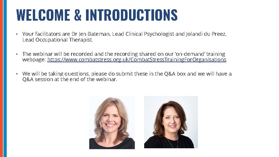 WELCOME & INTRODUCTIONS • Your facilitators are Dr Jen Bateman, Lead Clinical Psychologist and