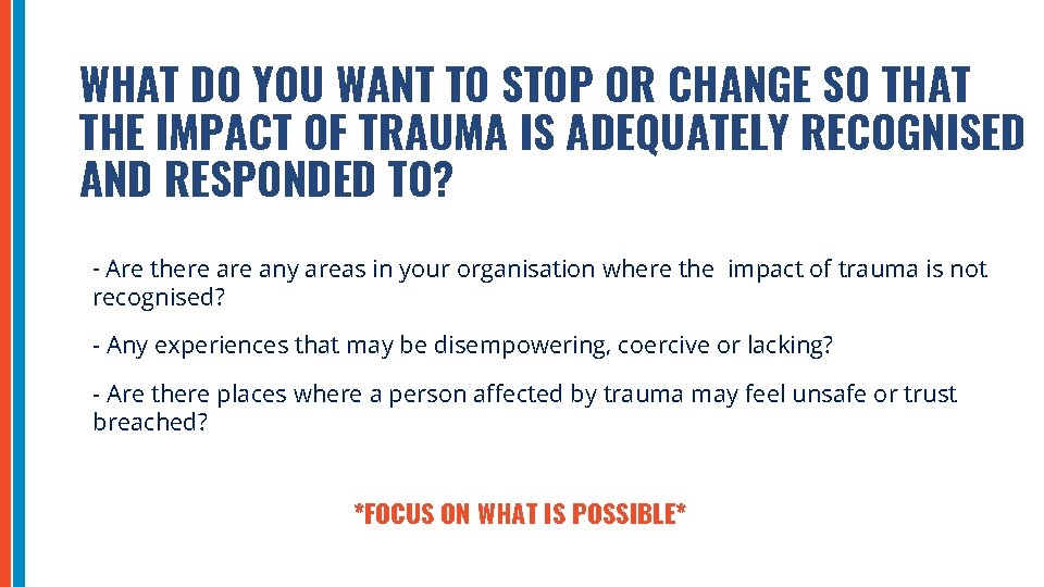 WHAT DO YOU WANT TO STOP OR CHANGE SO THAT THE IMPACT OF TRAUMA