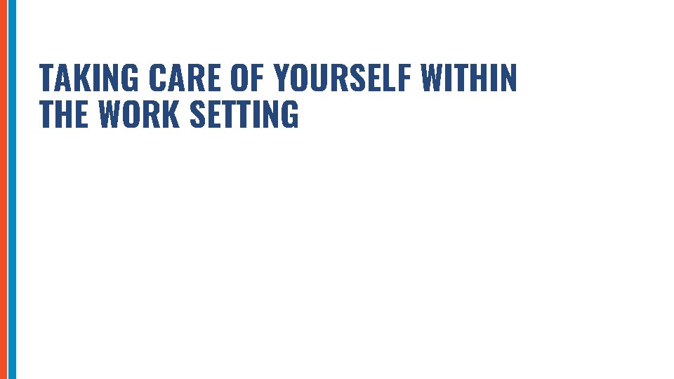 TAKING CARE OF YOURSELF WITHIN THE WORK SETTING 