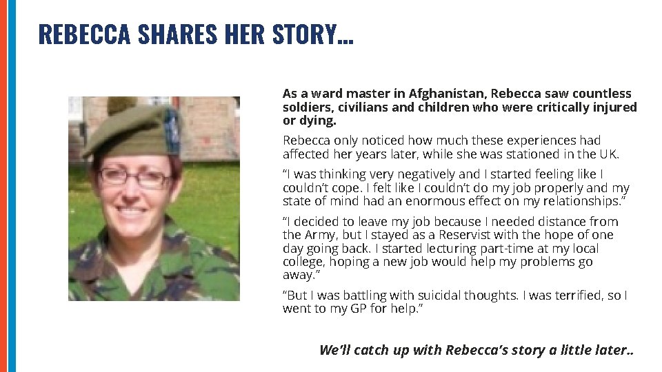 REBECCA SHARES HER STORY… As a ward master in Afghanistan, Rebecca saw countless soldiers,