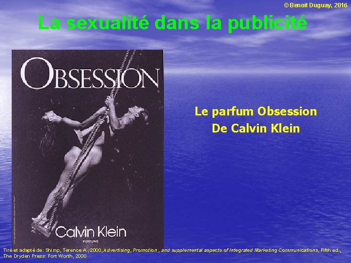 © Benoit Duguay, 2016 La sexualité dans la publicité Le parfum Obsession De Calvin