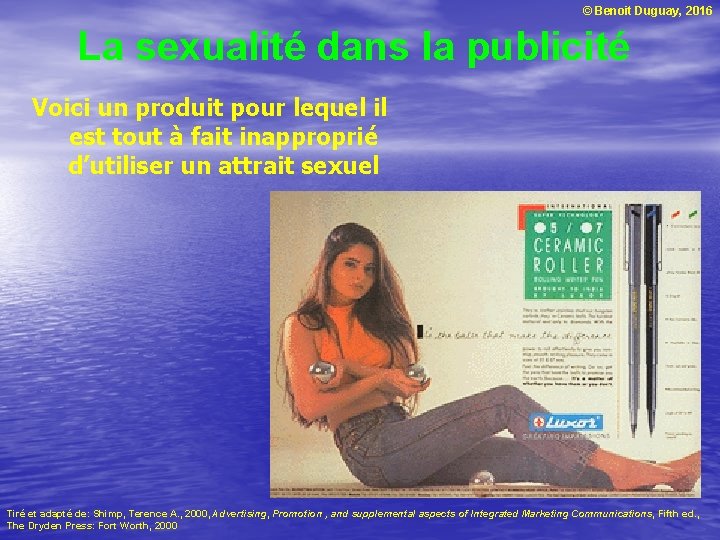 © Benoit Duguay, 2016 La sexualité dans la publicité Voici un produit pour lequel