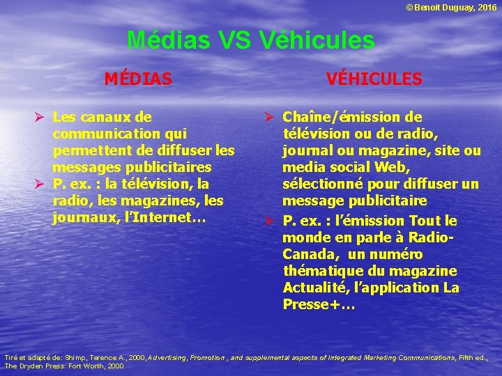 © Benoit Duguay, 2016 Médias VS Véhicules MÉDIAS VÉHICULES Ø Les canaux de communication