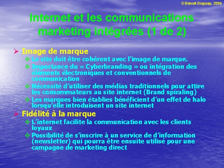 © Benoit Duguay, 2016 Internet et les communications marketing intégrées (1 de 2) Ø