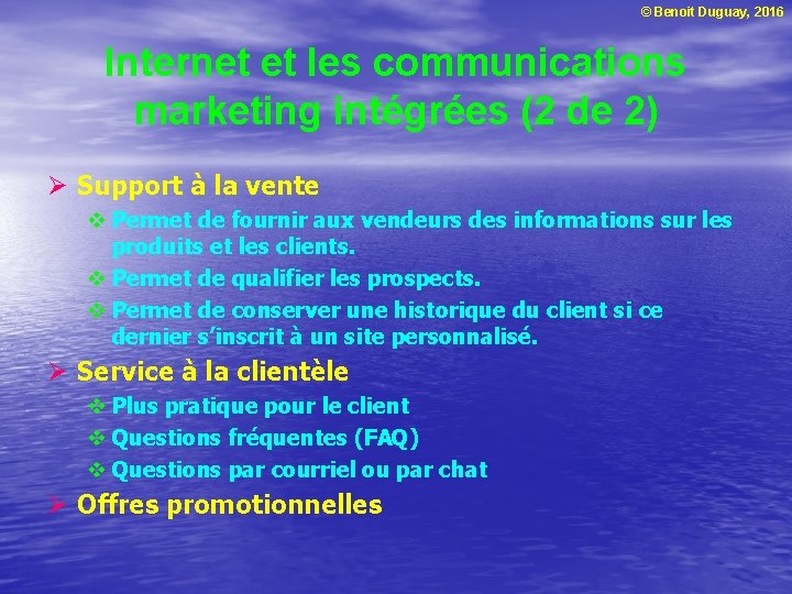 © Benoit Duguay, 2016 Internet et les communications marketing intégrées (2 de 2) Ø