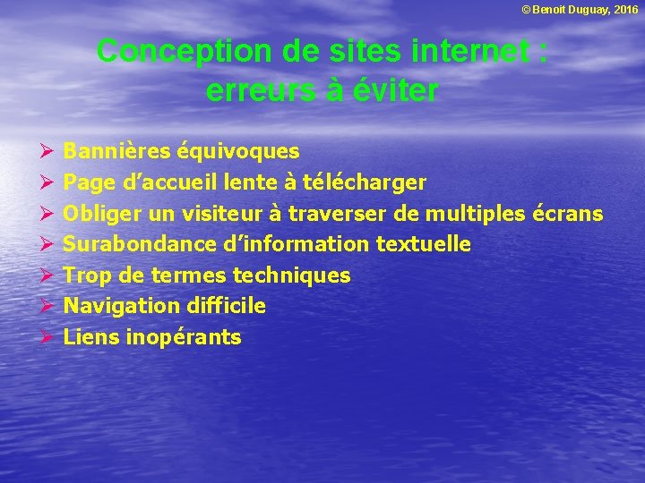 © Benoit Duguay, 2016 Conception de sites internet : erreurs à éviter Ø Ø