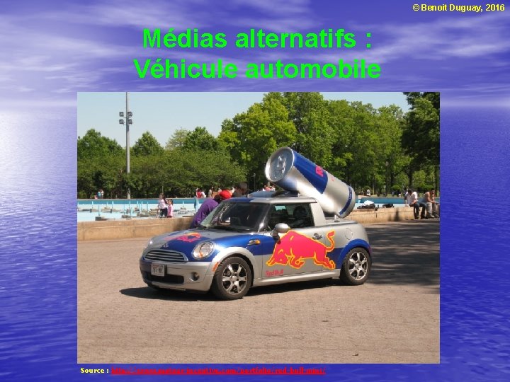 © Benoit Duguay, 2016 Médias alternatifs : Véhicule automobile Source : http: //www. moteur-incentive.