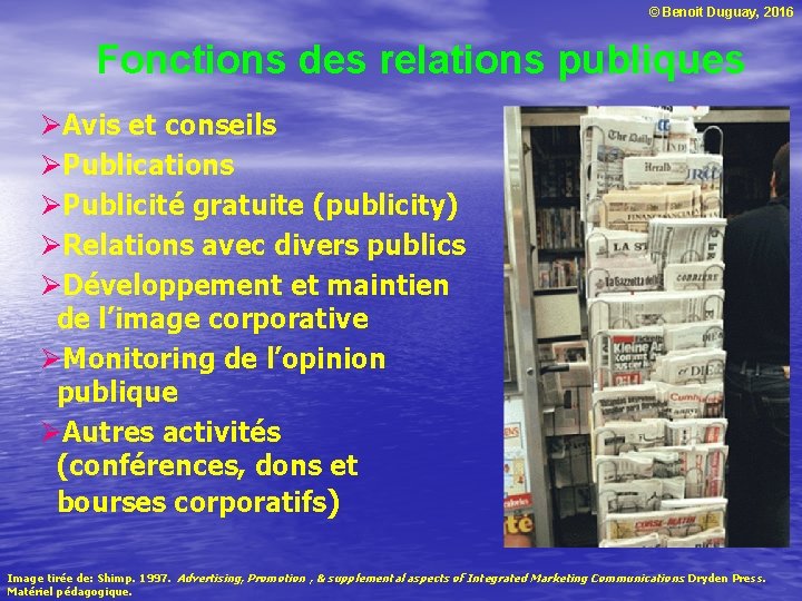 © Benoit Duguay, 2016 Fonctions des relations publiques ØAvis et conseils ØPublications ØPublicité gratuite