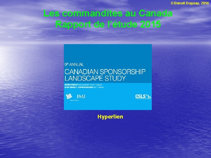 © Benoit Duguay, 2016 Les commandites au Canada Rapport de l’étude 2015 Hyperlien 