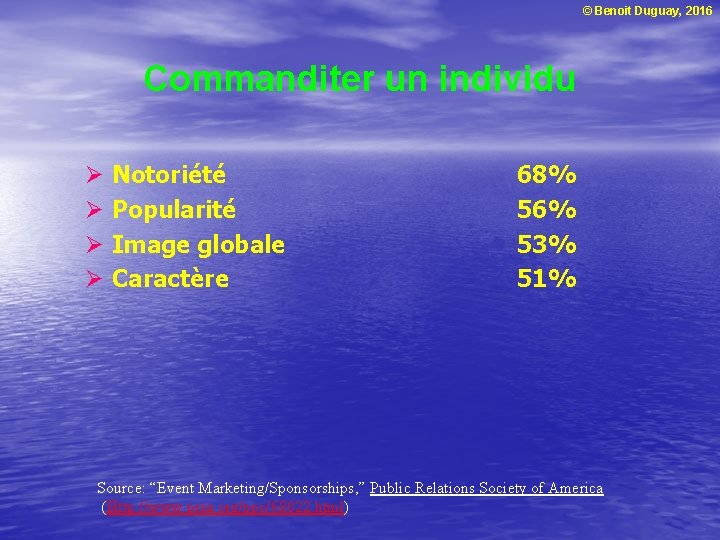 © Benoit Duguay, 2016 Commanditer un individu Ø Ø Notoriété Popularité Image globale Caractère