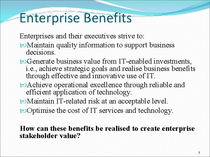 Enterprise Benefits Enterprises and their executives strive to: Maintain quality information to support business