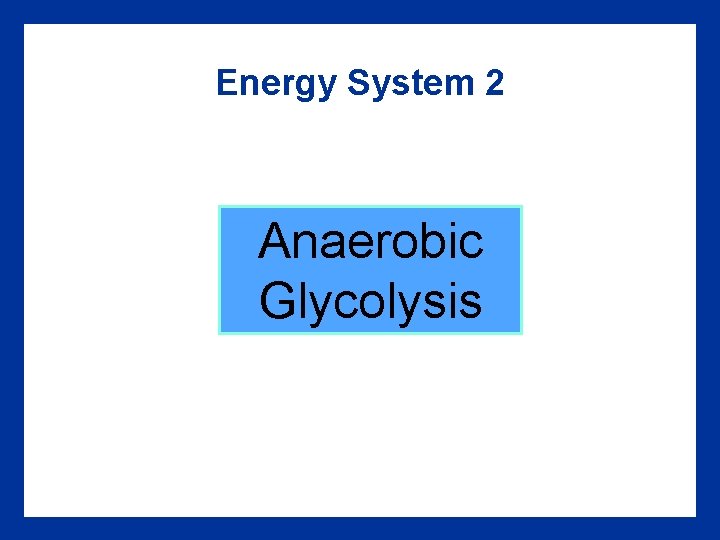 Energy System 2 Anaerobic Glycolysis 