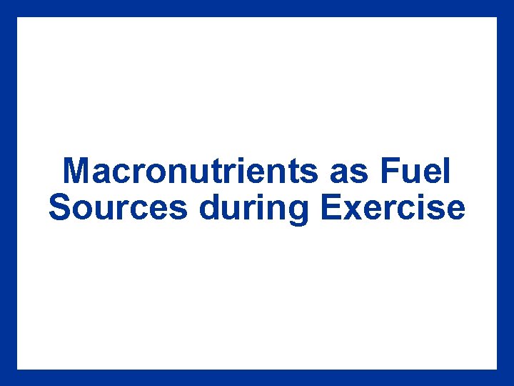 Macronutrients as Fuel Sources during Exercise 