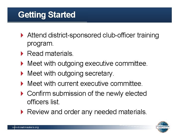 Getting Started Attend district-sponsored club-officer training program. Read materials. Meet with outgoing executive committee.