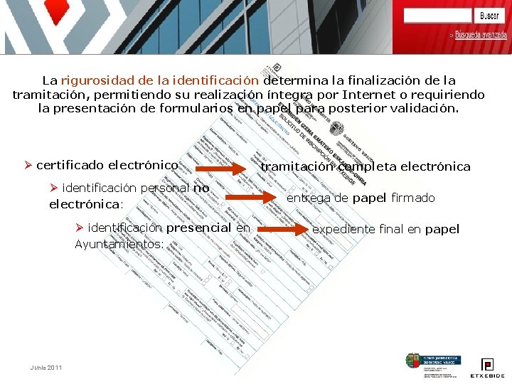 La rigurosidad de la identificación determina la finalización de la tramitación, permitiendo su realización