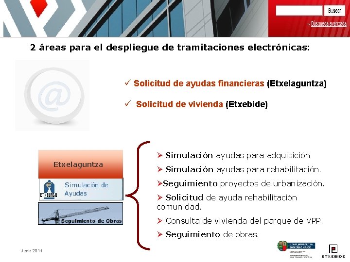 2 áreas para el despliegue de tramitaciones electrónicas: ü Solicitud de ayudas financieras (Etxelaguntza)