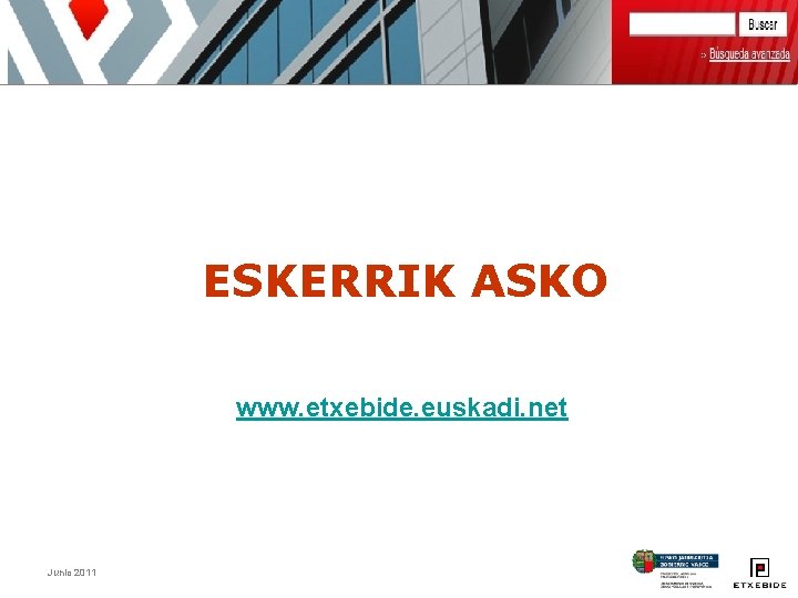 ESKERRIK ASKO www. etxebide. euskadi. net Junio 2011 