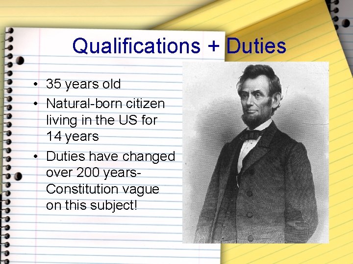 Qualifications + Duties • 35 years old • Natural-born citizen living in the US