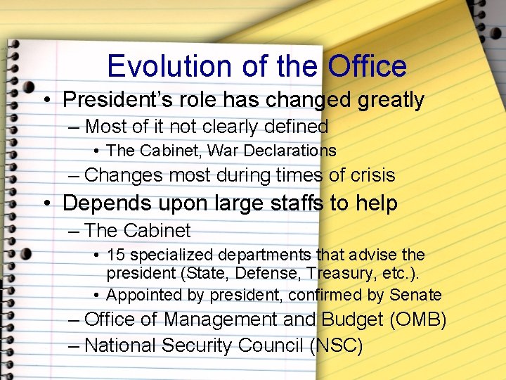 Evolution of the Office • President’s role has changed greatly – Most of it
